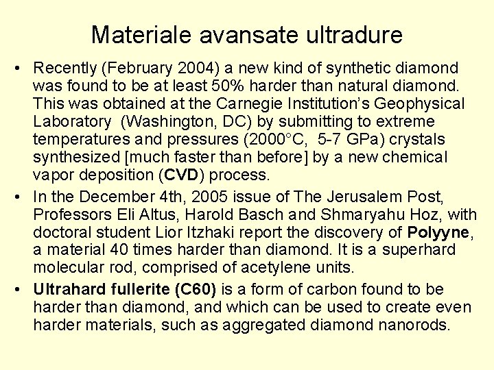 Materiale avansate ultradure • Recently (February 2004) a new kind of synthetic diamond was Materiale avansate ultradure • Recently (February 2004) a new kind of synthetic diamond was