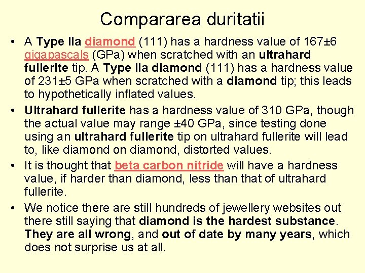 Compararea duritatii • A Type IIa diamond (111) has a hardness value of 167±
