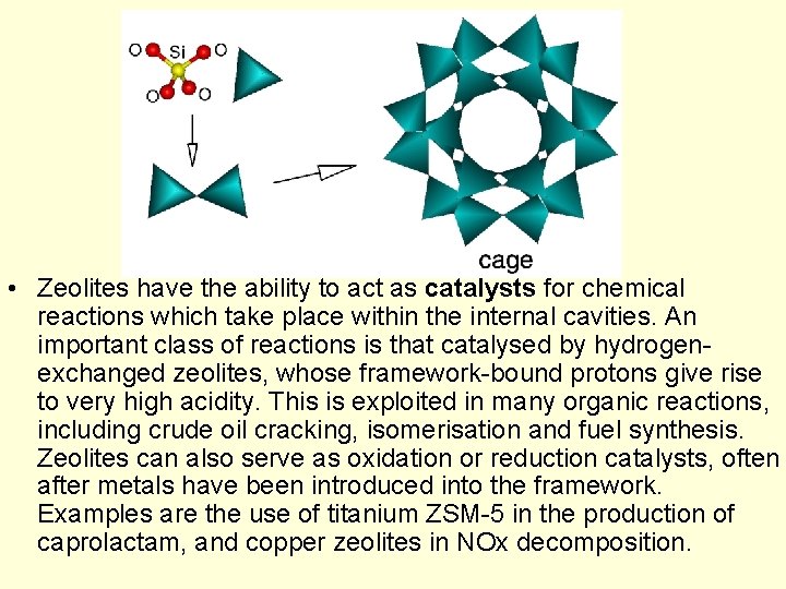  • Zeolites have the ability to act as catalysts for chemical reactions which