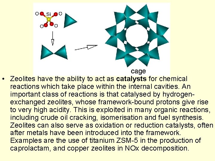 • Zeolites have the ability to act as catalysts for chemical reactions which • Zeolites have the ability to act as catalysts for chemical reactions which