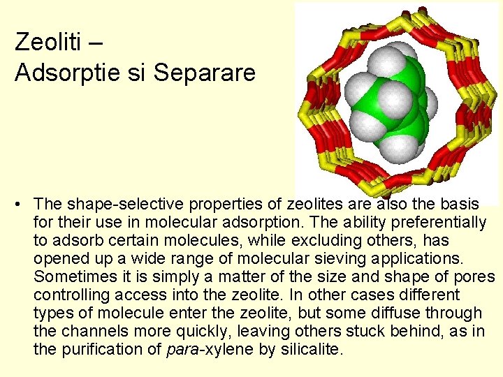 Zeoliti – Adsorptie si Separare • The shape-selective properties of zeolites are also the