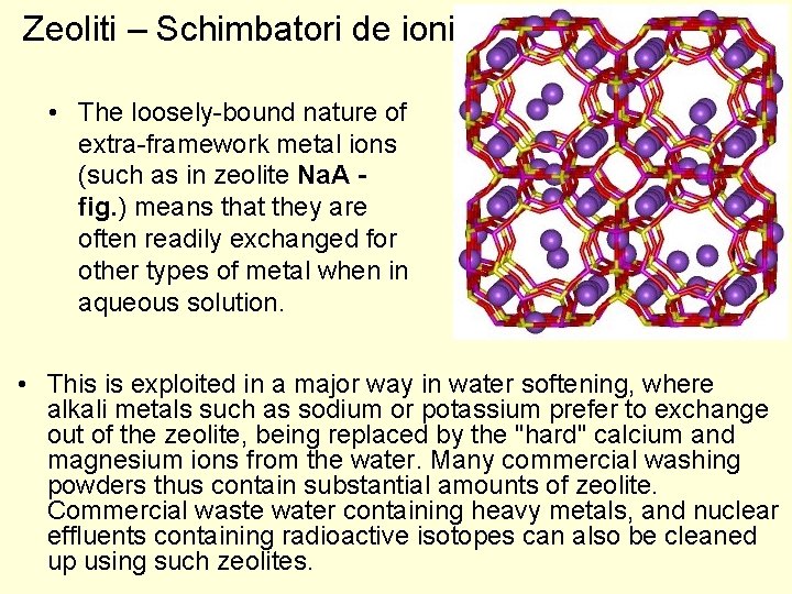 Zeoliti – Schimbatori de ioni • The loosely-bound nature of extra-framework metal ions (such