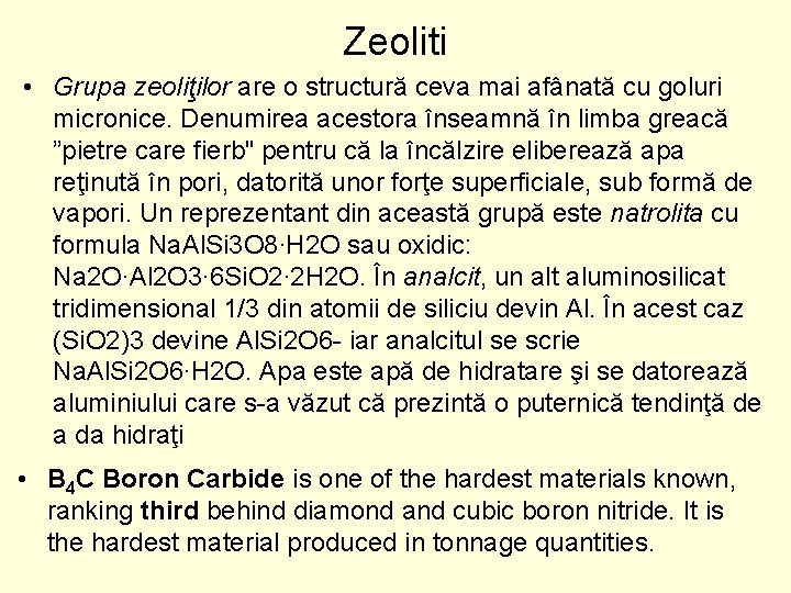 Zeoliti • Grupa zeoliţilor are o structură ceva mai afânată cu goluri micronice. Denumirea Zeoliti • Grupa zeoliţilor are o structură ceva mai afânată cu goluri micronice. Denumirea
