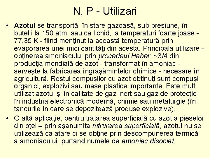 N, P - Utilizari • Azotul se transportă, în stare gazoasă, sub presiune, în