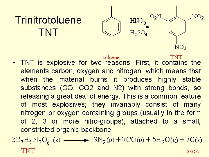 Trinitrotoluene TNT • TNT is explosive for two reasons. First, it contains the elements