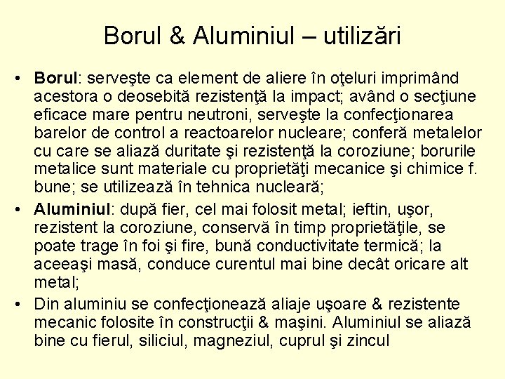 Borul & Aluminiul – utilizări • Borul: serveşte ca element de aliere în oţeluri