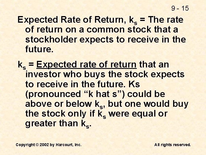 9 - 15 Expected Rate of Return, ks = The rate of return on