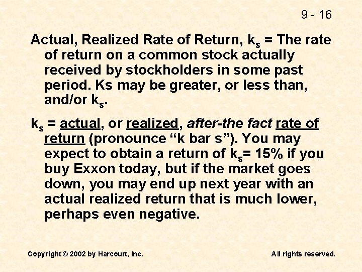 9 - 16 Actual, Realized Rate of Return, ks = The rate of return