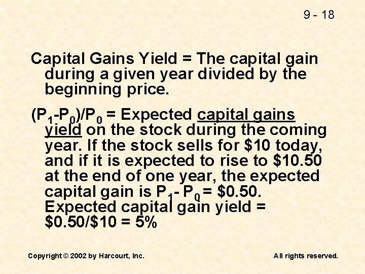 9 - 18 Capital Gains Yield = The capital gain during a given year