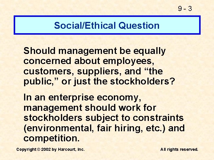 9 -3 Social/Ethical Question Should management be equally concerned about employees, customers, suppliers, and