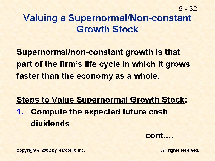 9 - 32 Valuing a Supernormal/Non-constant Growth Stock Supernormal/non-constant growth is that part of