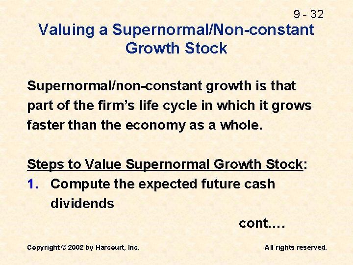 9 - 32 Valuing a Supernormal/Non-constant Growth Stock Supernormal/non-constant growth is that part of 9 - 32 Valuing a Supernormal/Non-constant Growth Stock Supernormal/non-constant growth is that part of