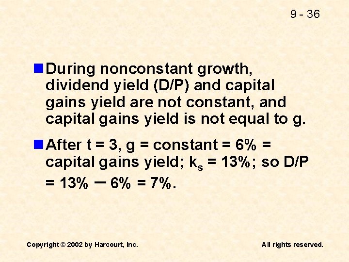 9 - 36 n During nonconstant growth, dividend yield (D/P) and capital gains yield