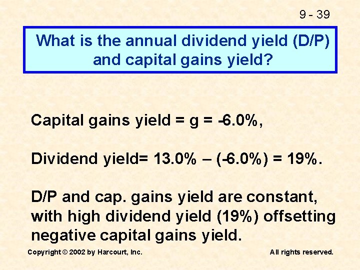 9 - 39 What is the annual dividend yield (D/P) and capital gains yield?