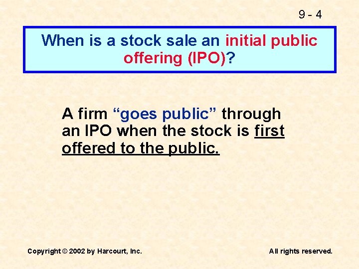 9 -4 When is a stock sale an initial public offering (IPO)? A firm