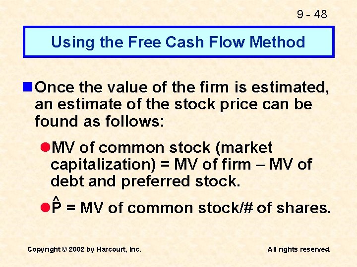9 - 48 Using the Free Cash Flow Method n Once the value of