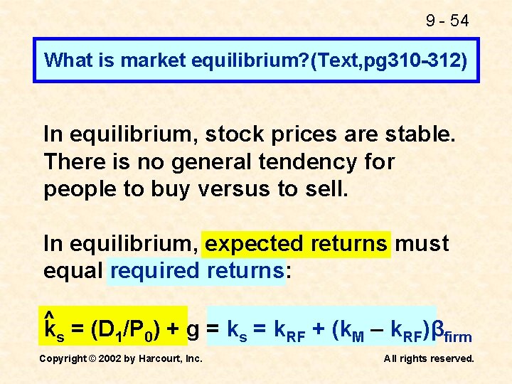 9 - 54 What is market equilibrium? (Text, pg 310 -312) In equilibrium, stock
