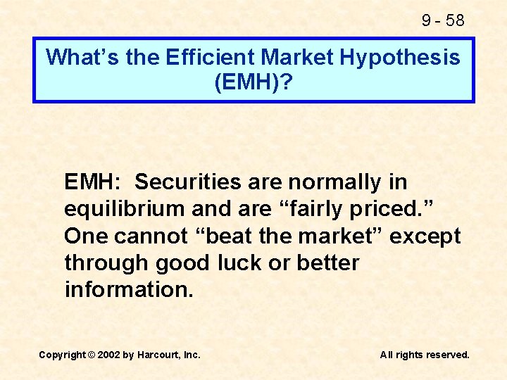 9 - 58 What’s the Efficient Market Hypothesis (EMH)? EMH: Securities are normally in 9 - 58 What’s the Efficient Market Hypothesis (EMH)? EMH: Securities are normally in