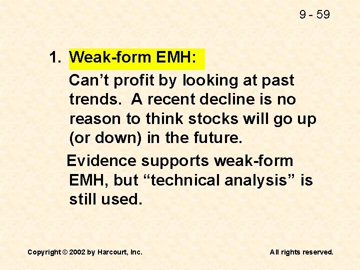 9 - 59 1. Weak-form EMH: Can’t profit by looking at past trends. A