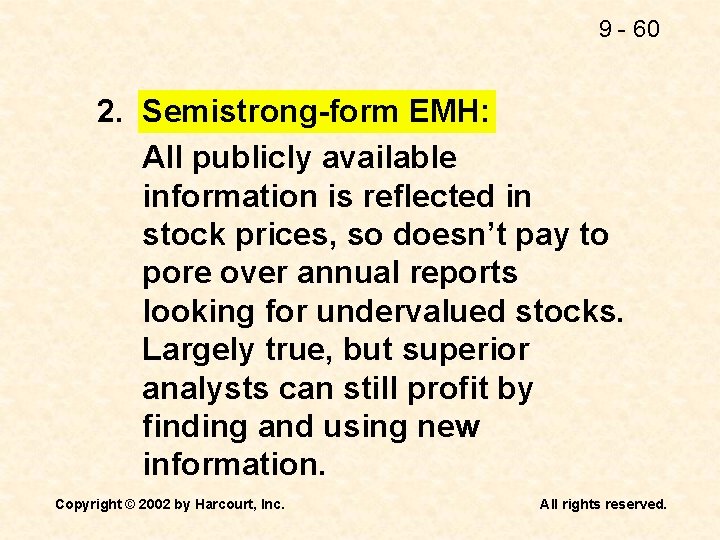9 - 60 2. Semistrong-form EMH: All publicly available information is reflected in stock