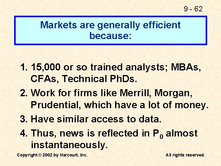 9 - 62 Markets are generally efficient because: 1. 15, 000 or so trained