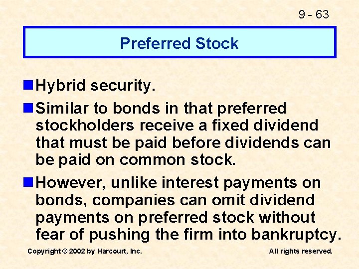 9 - 63 Preferred Stock n Hybrid security. n Similar to bonds in that