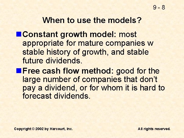 9 -8 When to use the models? n Constant growth model: most appropriate for