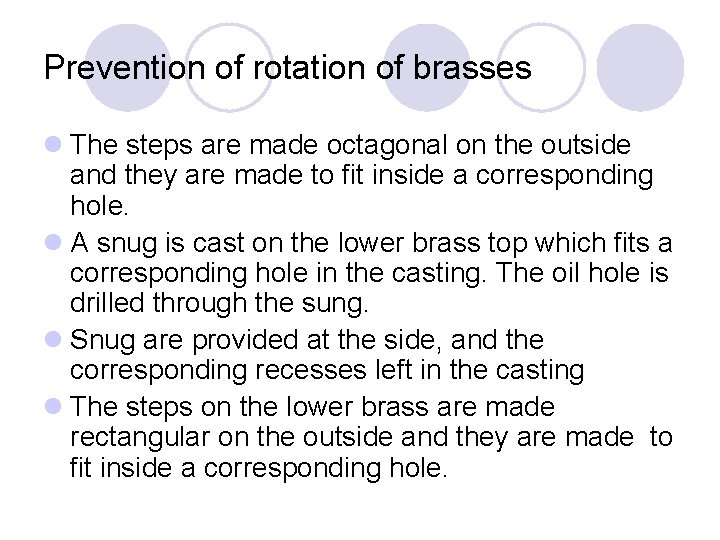 Prevention of rotation of brasses l The steps are made octagonal on the outside