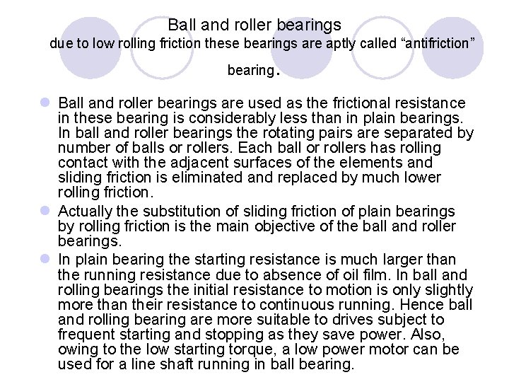 Ball and roller bearings due to low rolling friction these bearings are aptly called