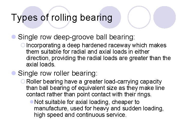 Types of rolling bearing l Single row deep-groove ball bearing: ¡ Incorporating a deep