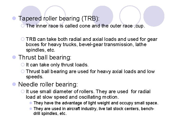 l Tapered roller bearing (TRB): ¡ The inner race is called cone and the