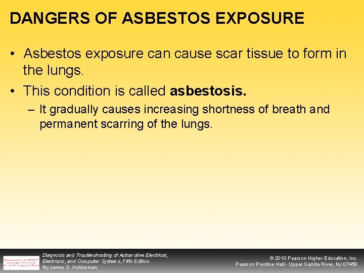 DANGERS OF ASBESTOS EXPOSURE • Asbestos exposure can cause scar tissue to form in