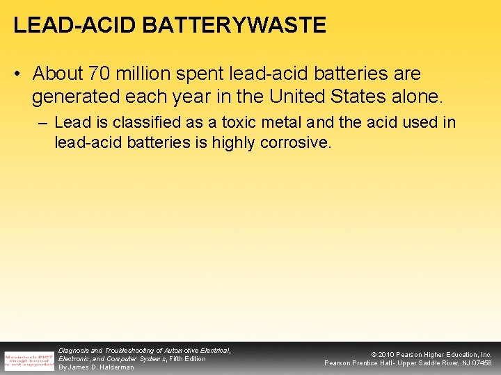 LEAD-ACID BATTERYWASTE • About 70 million spent lead-acid batteries are generated each year in