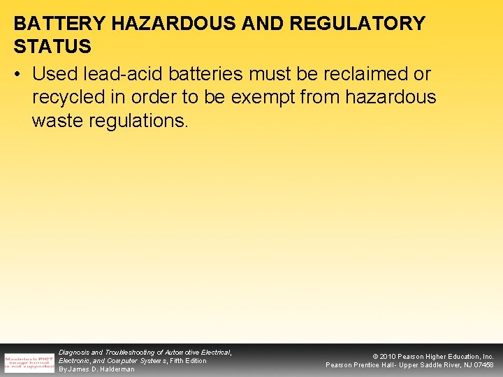 BATTERY HAZARDOUS AND REGULATORY STATUS • Used lead-acid batteries must be reclaimed or recycled