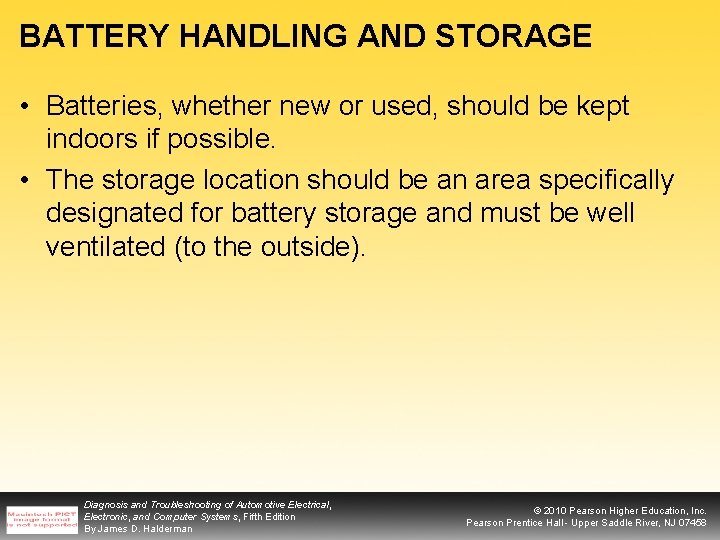 BATTERY HANDLING AND STORAGE • Batteries, whether new or used, should be kept indoors