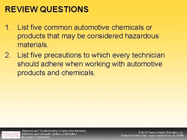 REVIEW QUESTIONS 1. List five common automotive chemicals or products that may be considered