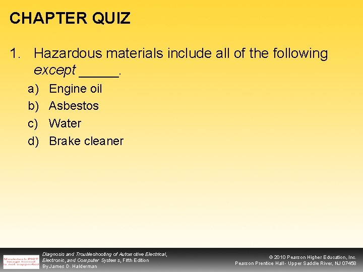 CHAPTER QUIZ 1. Hazardous materials include all of the following except _____. a) b)