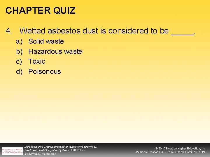 CHAPTER QUIZ 4. Wetted asbestos dust is considered to be _____. a) b) c)