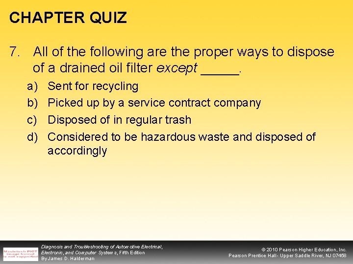 CHAPTER QUIZ 7. All of the following are the proper ways to dispose of