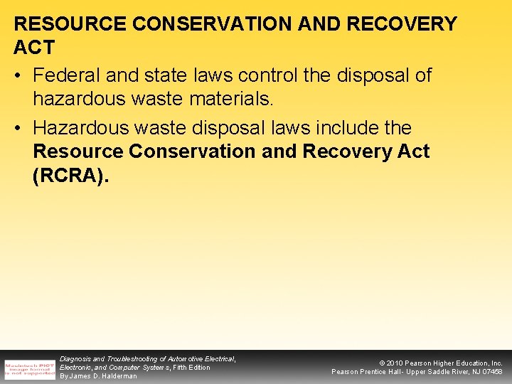 RESOURCE CONSERVATION AND RECOVERY ACT • Federal and state laws control the disposal of