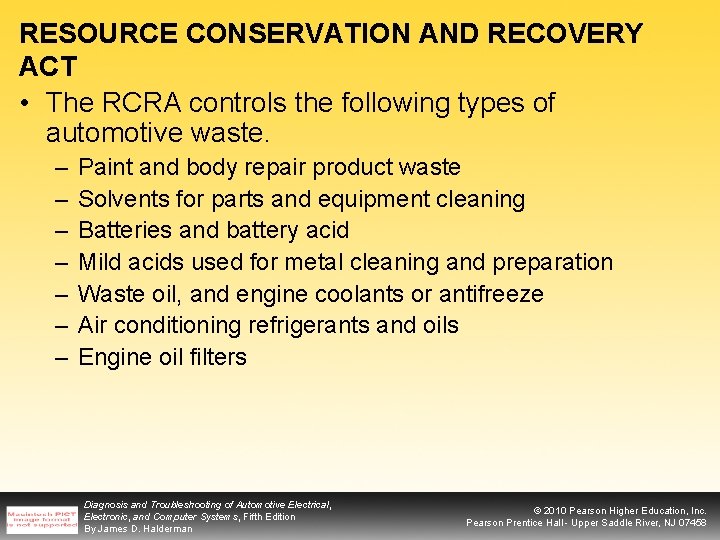 RESOURCE CONSERVATION AND RECOVERY ACT • The RCRA controls the following types of automotive