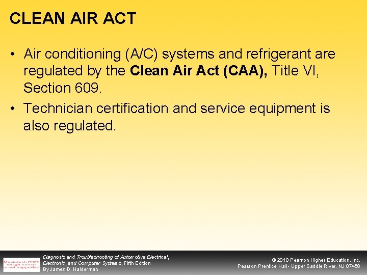 CLEAN AIR ACT • Air conditioning (A/C) systems and refrigerant are regulated by the
