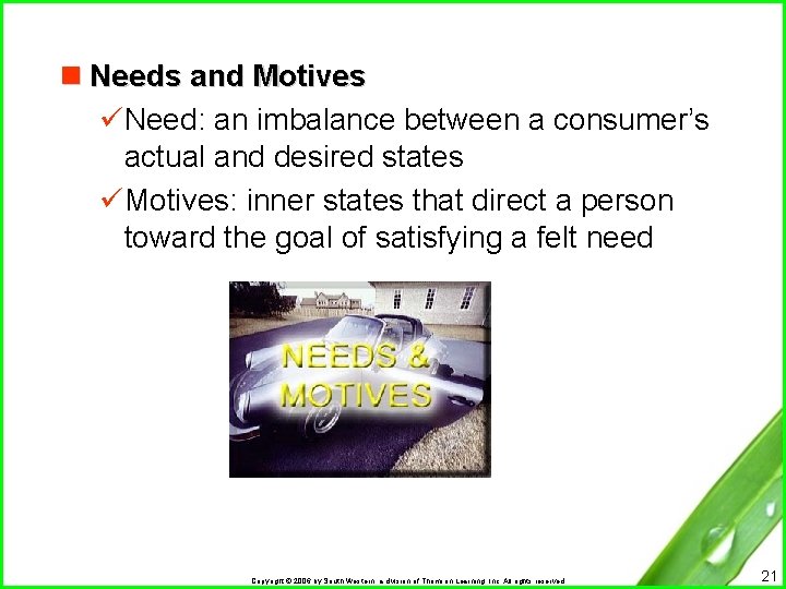 n Needs and Motives üNeed: an imbalance between a consumer’s actual and desired states