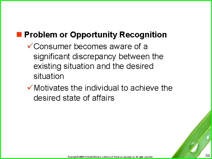 n Problem or Opportunity Recognition üConsumer becomes aware of a significant discrepancy between the