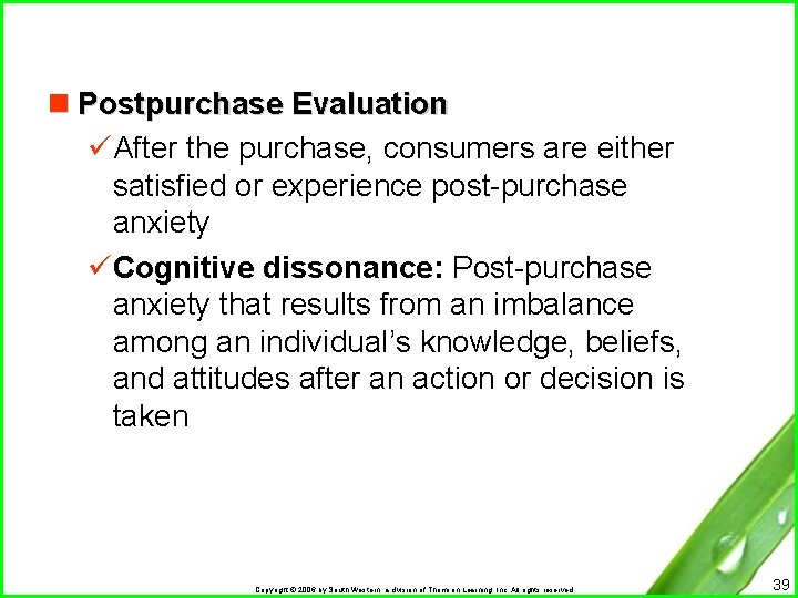 n Postpurchase Evaluation üAfter the purchase, consumers are either satisfied or experience post-purchase anxiety