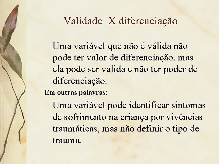 Validade X diferenciação Uma variável que não é válida não pode ter valor de