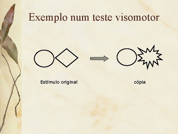 Exemplo num teste visomotor Estímulo original cópia 