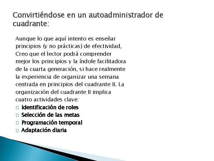 Convirtiéndose en un autoadministrador de cuadrante: Aunque lo que aquí intento es enseñar principios