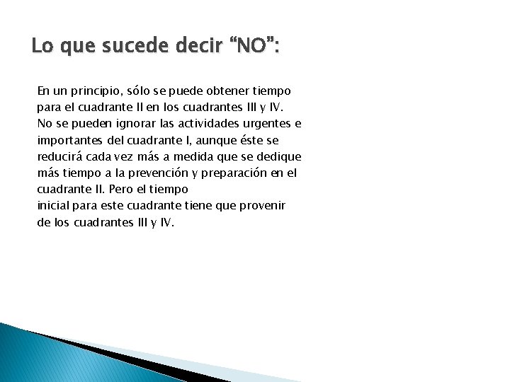 Lo que sucede decir “NO”: En un principio, sólo se puede obtener tiempo para