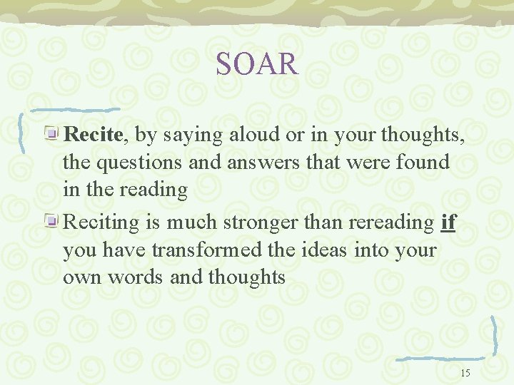 SOAR Recite, by saying aloud or in your thoughts, the questions and answers that
